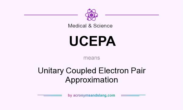 What does UCEPA mean? It stands for Unitary Coupled Electron Pair Approximation