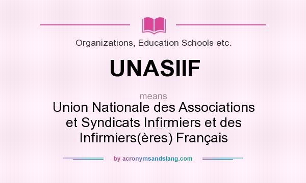 What does UNASIIF mean? It stands for Union Nationale des Associations et Syndicats Infirmiers et des Infirmiers(ères) Français