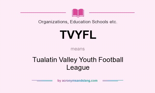 What does TVYFL mean? It stands for Tualatin Valley Youth Football League