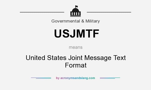 What does USJMTF mean? It stands for United States Joint Message Text Format