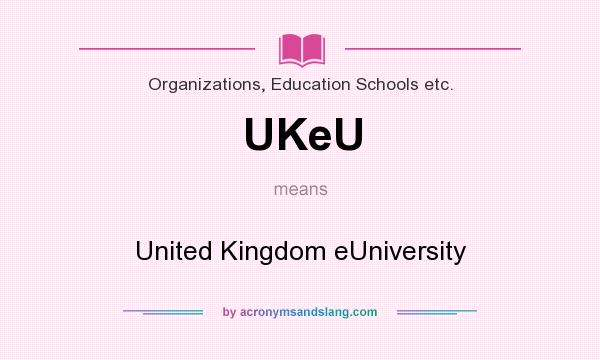 What does UKeU mean? It stands for United Kingdom eUniversity