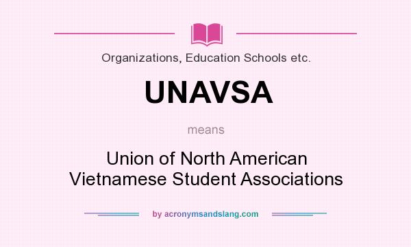 What does UNAVSA mean? It stands for Union of North American Vietnamese Student Associations