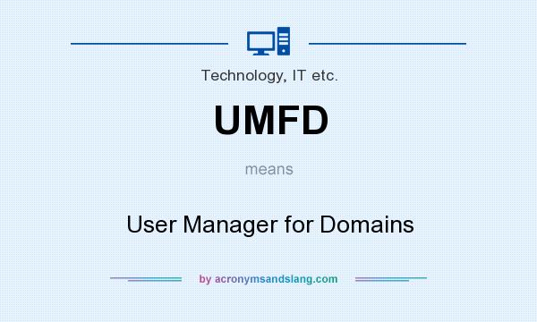What does UMFD mean? It stands for User Manager for Domains