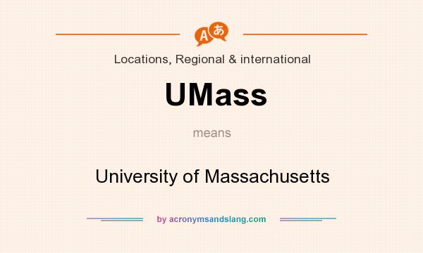 What does UMass mean? It stands for University of Massachusetts