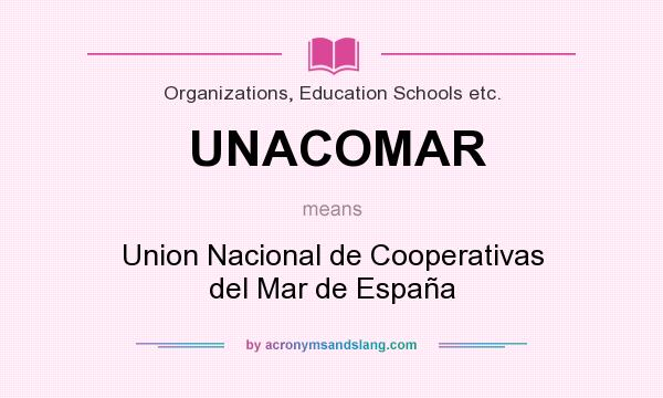 What does UNACOMAR mean? It stands for Union Nacional de Cooperativas del Mar de España