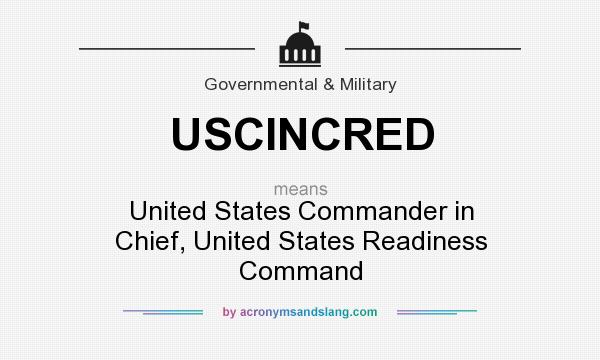 What does USCINCRED mean? It stands for United States Commander in Chief, United States Readiness Command