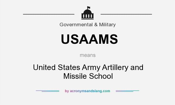 What does USAAMS mean? It stands for United States Army Artillery and Missile School