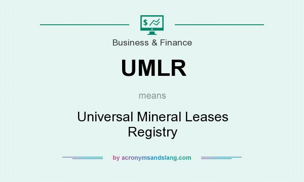 What does UMLR mean? It stands for Universal Mineral Leases Registry