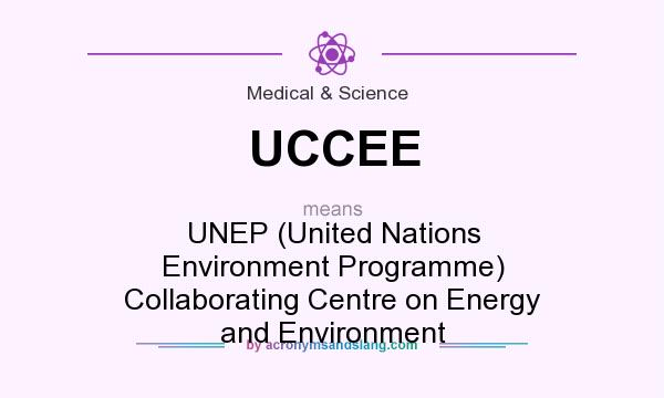 What does UCCEE mean? It stands for UNEP (United Nations Environment Programme) Collaborating Centre on Energy and Environment