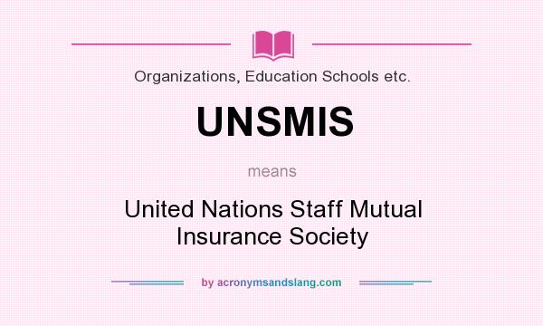 What does UNSMIS mean? It stands for United Nations Staff Mutual Insurance Society