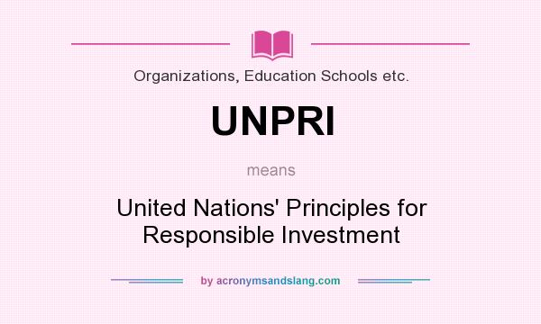 What does UNPRI mean? It stands for United Nations` Principles for Responsible Investment