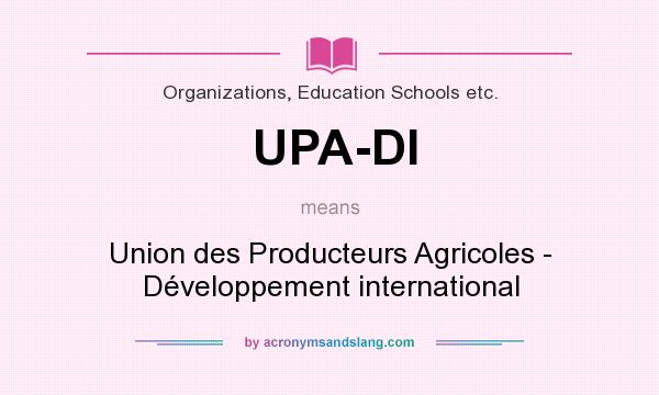 What does UPA-DI mean? It stands for Union des Producteurs Agricoles - Développement international