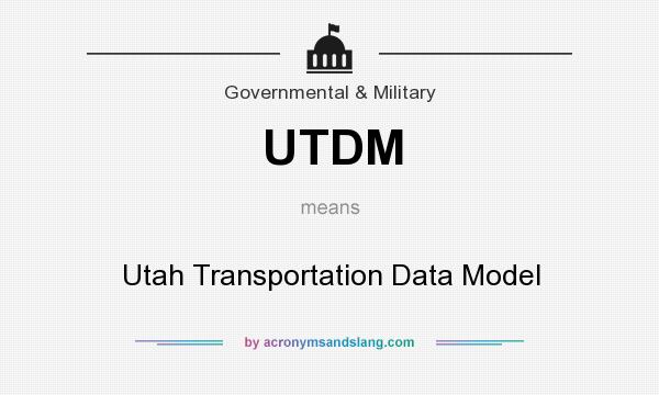 What does UTDM mean? It stands for Utah Transportation Data Model
