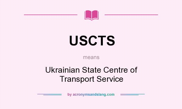 What does USCTS mean? It stands for Ukrainian State Centre of Transport Service