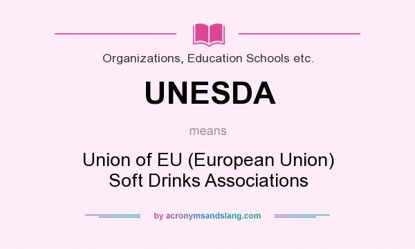 What does UNESDA mean? It stands for Union of EU (European Union) Soft Drinks Associations