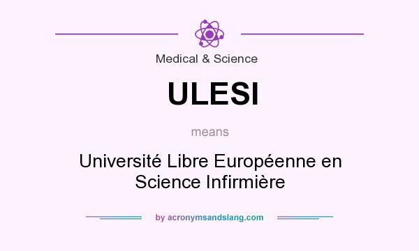 What does ULESI mean? It stands for Université Libre Européenne en Science Infirmière