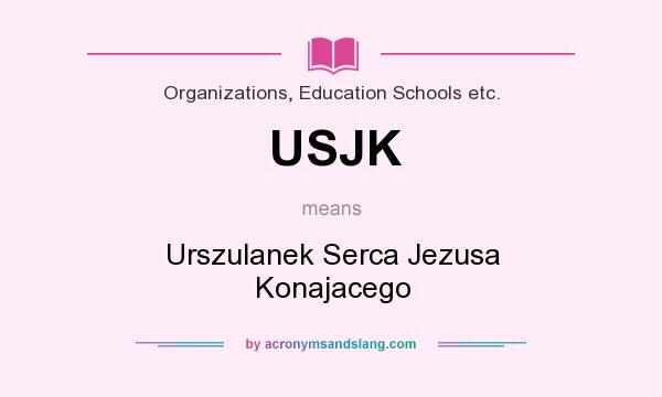 What does USJK mean? It stands for Urszulanek Serca Jezusa Konajacego