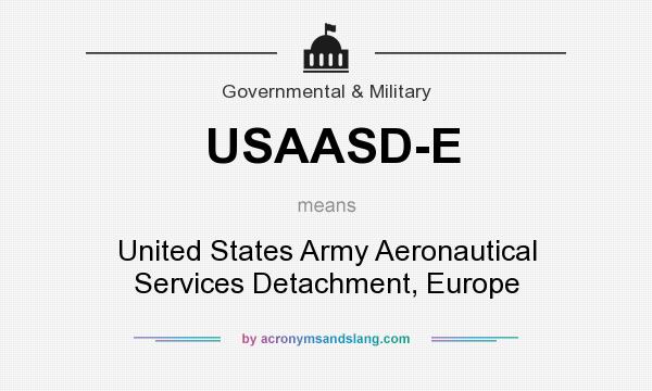 What does USAASD-E mean? It stands for United States Army Aeronautical Services Detachment, Europe