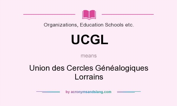 What does UCGL mean? It stands for Union des Cercles Généalogiques Lorrains