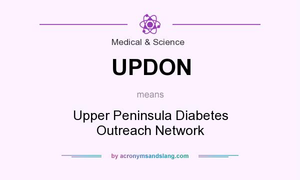 What does UPDON mean? It stands for Upper Peninsula Diabetes Outreach Network