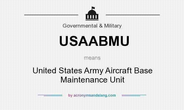 What does USAABMU mean? It stands for United States Army Aircraft Base Maintenance Unit