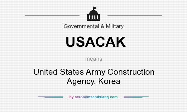 What does USACAK mean? It stands for United States Army Construction Agency, Korea