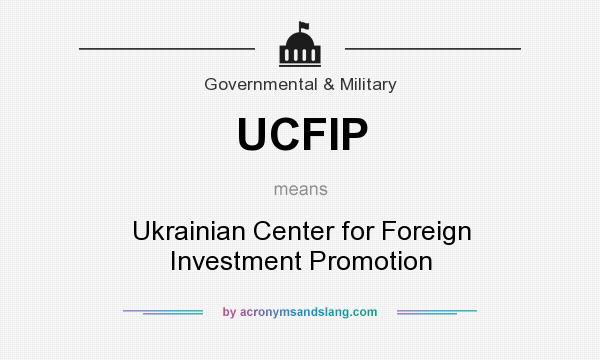 What does UCFIP mean? It stands for Ukrainian Center for Foreign Investment Promotion