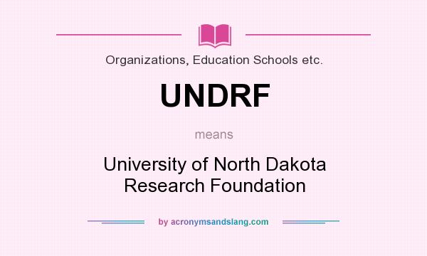 What does UNDRF mean? It stands for University of North Dakota Research Foundation