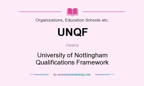 What does UNQF mean? It stands for University of Nottingham Qualifications Framework