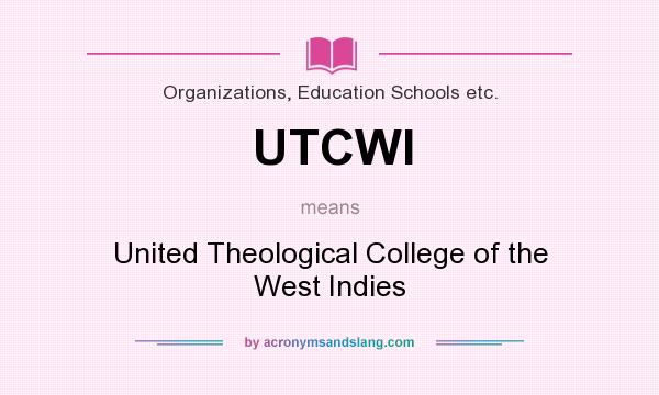 What does UTCWI mean? It stands for United Theological College of the West Indies