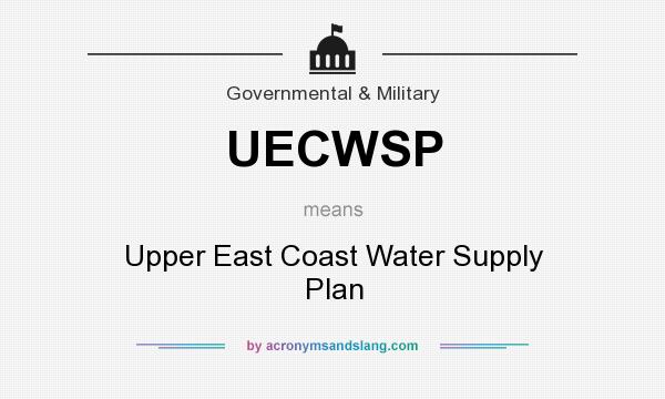 What does UECWSP mean? It stands for Upper East Coast Water Supply Plan