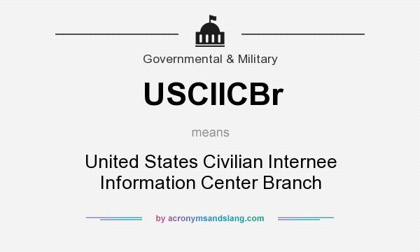 What does USCIICBr mean? It stands for United States Civilian Internee Information Center Branch
