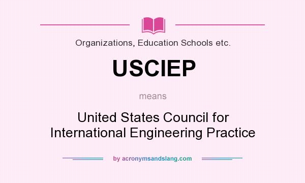 What does USCIEP mean? It stands for United States Council for International Engineering Practice