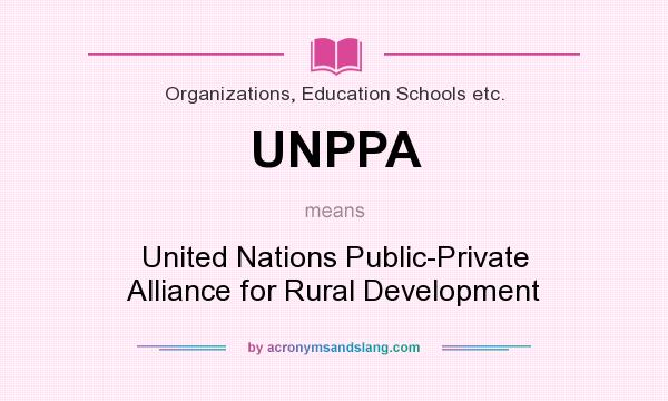 What does UNPPA mean? It stands for United Nations Public-Private Alliance for Rural Development