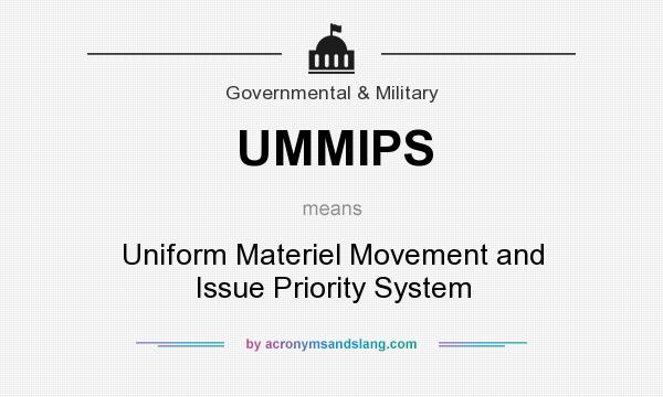 What does UMMIPS mean? It stands for Uniform Materiel Movement and Issue Priority System