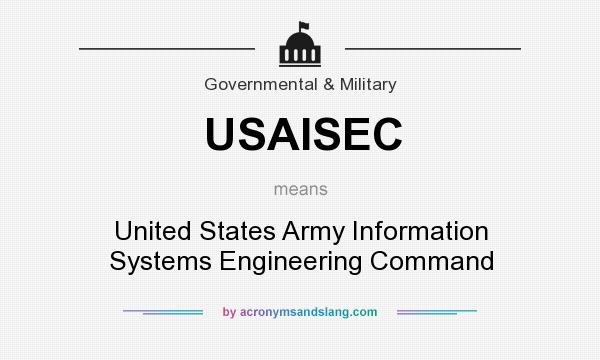 What does USAISEC mean? It stands for United States Army Information Systems Engineering Command