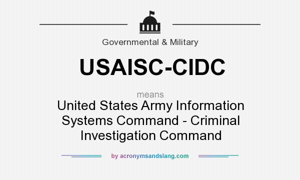 What does USAISC-CIDC mean? It stands for United States Army Information Systems Command - Criminal Investigation Command
