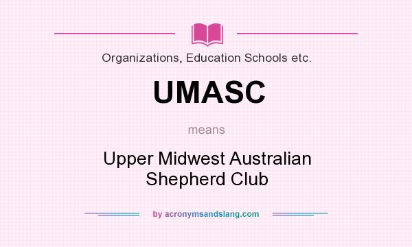 What does UMASC mean? It stands for Upper Midwest Australian Shepherd Club
