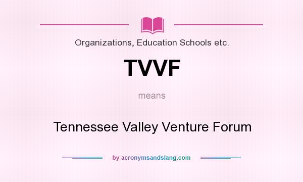 What does TVVF mean? It stands for Tennessee Valley Venture Forum