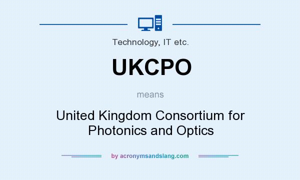 What does UKCPO mean? It stands for United Kingdom Consortium for Photonics and Optics