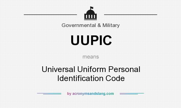 What does UUPIC mean? It stands for Universal Uniform Personal Identification Code