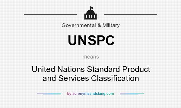 What does UNSPC mean? It stands for United Nations Standard Product and Services Classification