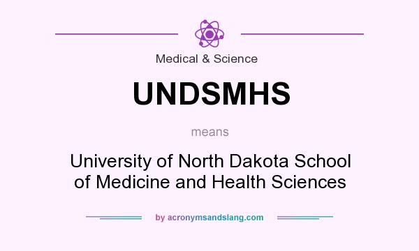 What does UNDSMHS mean? It stands for University of North Dakota School of Medicine and Health Sciences