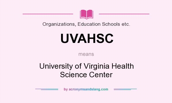 What does UVAHSC mean? It stands for University of Virginia Health Science Center