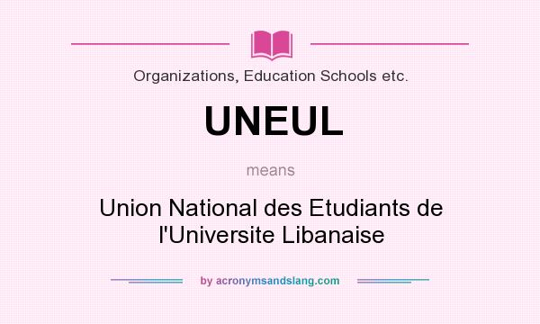 What does UNEUL mean? It stands for Union National des Etudiants de l`Universite Libanaise