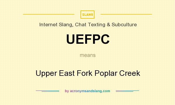 What does UEFPC mean? It stands for Upper East Fork Poplar Creek