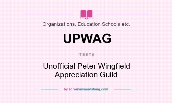 What does UPWAG mean? It stands for Unofficial Peter Wingfield Appreciation Guild