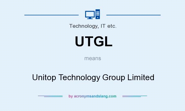 What does UTGL mean? It stands for Unitop Technology Group Limited