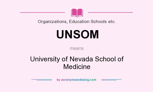 What does UNSOM mean? It stands for University of Nevada School of Medicine