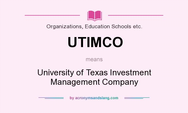 What does UTIMCO mean? It stands for University of Texas Investment Management Company